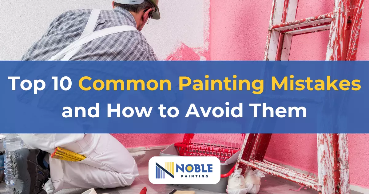 Top 10 Common Painting Mistakes and How to Avoid Them