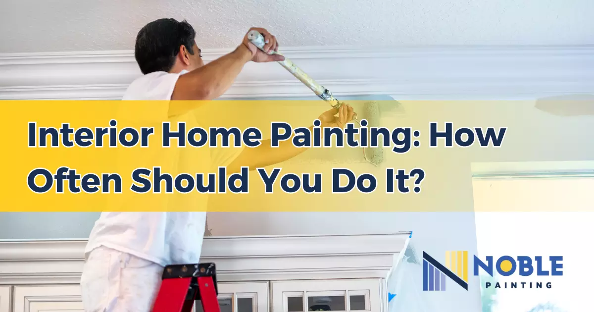 Interior Home Painting_ How Often Should You Do It