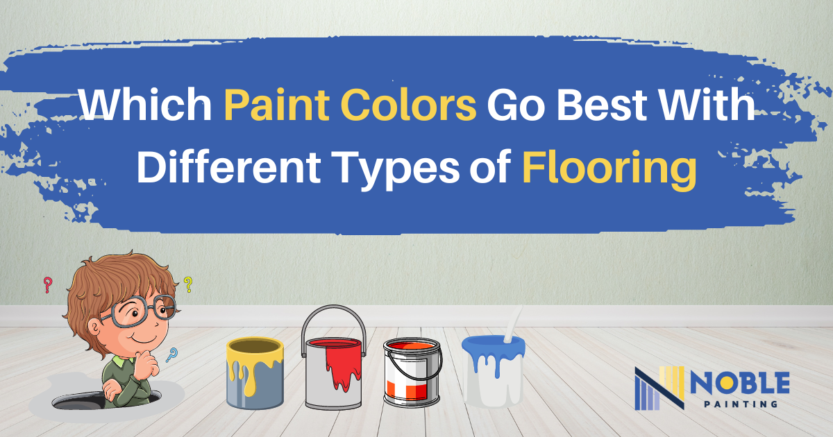Which Paint Colors Go Best With Different Types of Flooring paint colors for different flooring