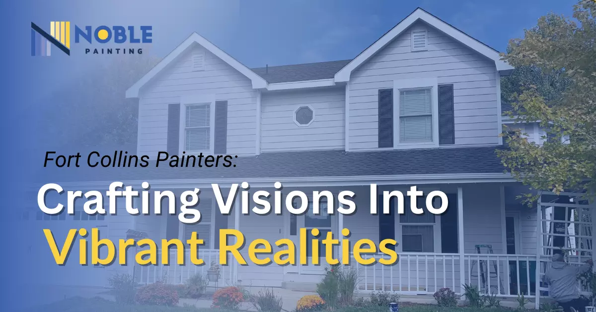 Fort Collins Painters: Crafting Visions Into Vibrant Realities