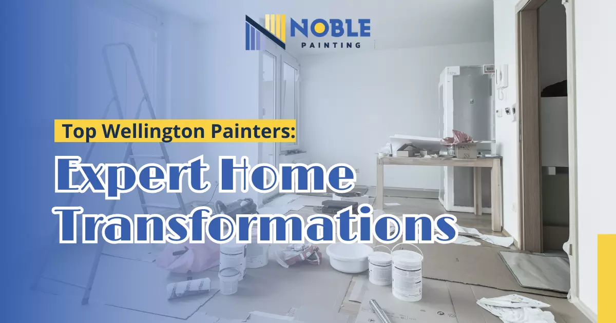 Top Wellington Painters: Expert Home Transformations