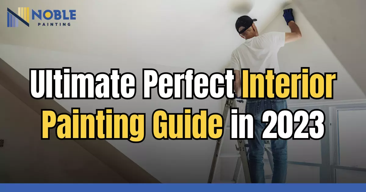 Ultimate Perfect Interior Painting Guide in 2023 Ultimate Perfect Interior Painting Guide in 2023