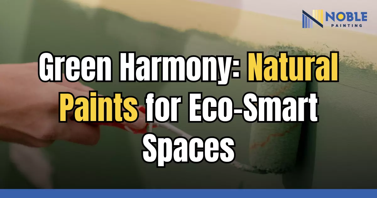 Green Harmony: Natural Paints for Eco-Smart Spaces