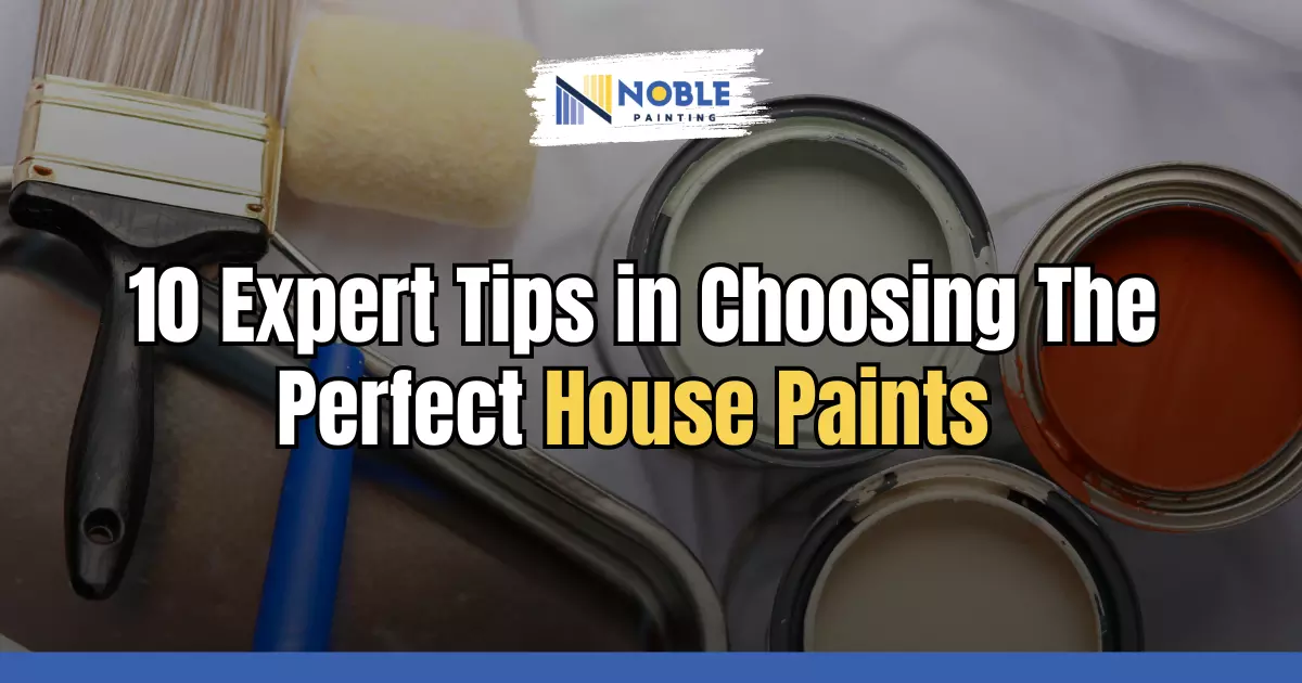 10 Expert Tips in Choosing The Perfect House Paints